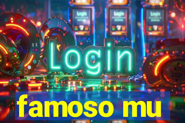 famoso mu